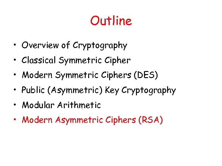 Outline • Overview of Cryptography • Classical Symmetric Cipher • Modern Symmetric Ciphers (DES)