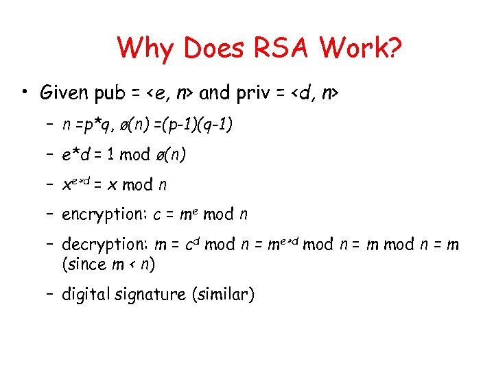 Why Does RSA Work? • Given pub = <e, n> and priv = <d,