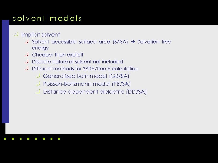 solvent models k Implicit solvent k Solvent accessible surface area (SASA) Solvation free energy