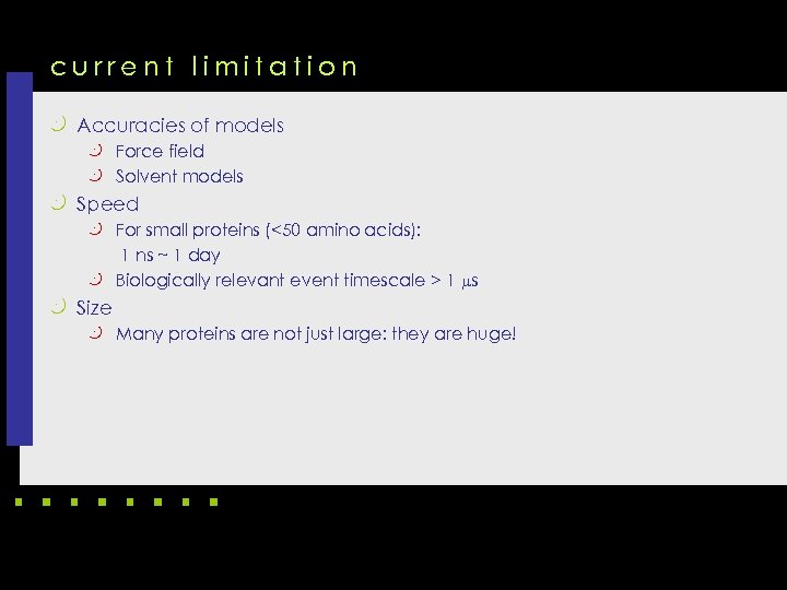 current limitation k Accuracies of models k Force field k Solvent models k Speed