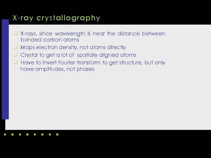 X-ray crystallography k X-rays, since wavelength is near the distance between bonded carbon atoms