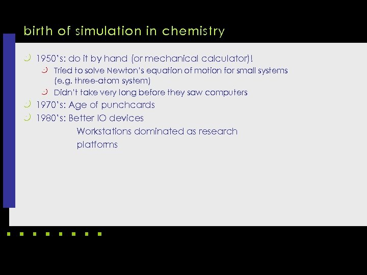 birth of simulation in chemistry k 1950’s: do it by hand (or mechanical calculator)!