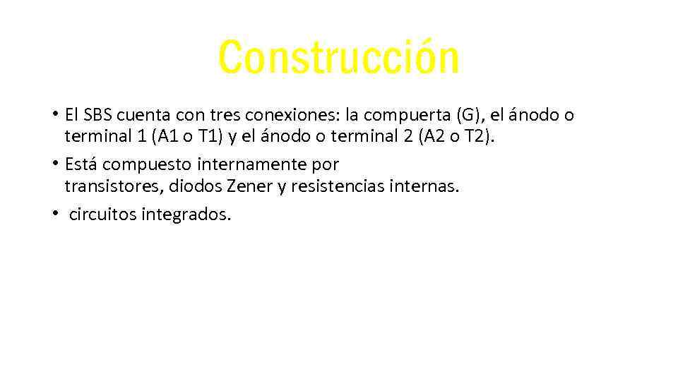 Construcción • El SBS cuenta con tres conexiones: la compuerta (G), el ánodo o