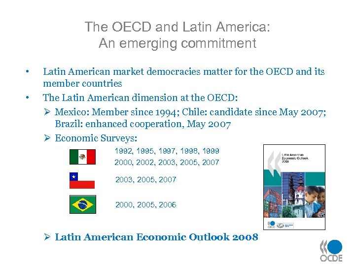 The OECD and Latin America: An emerging commitment • • Latin American market democracies