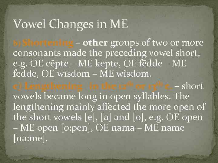 Vowel Changes in ME b) Shortening – other groups of two or more consonants