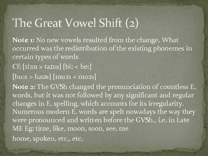 The Great Vowel Shift (2) Note 1: No new vowels resulted from the change.