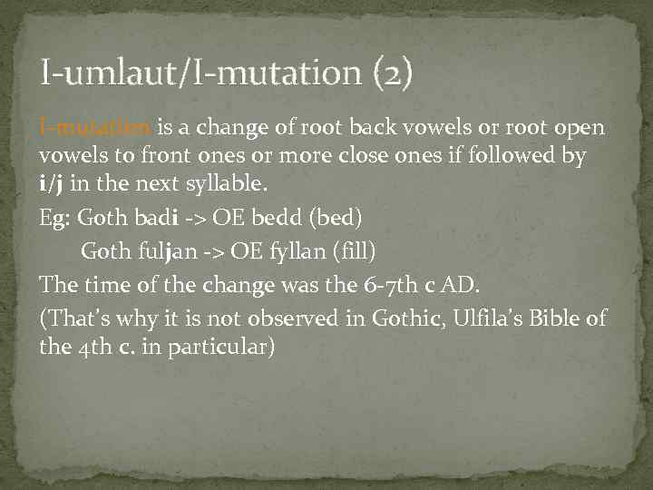 I-umlaut/I-mutation (2) I-mutation is a change of root back vowels or root open vowels