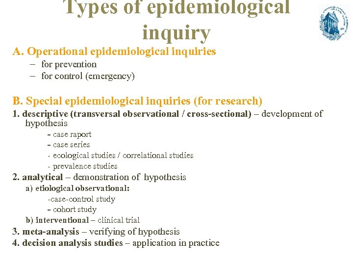 Types of epidemiological inquiry A. Operational epidemiological inquiries – for prevention – for control