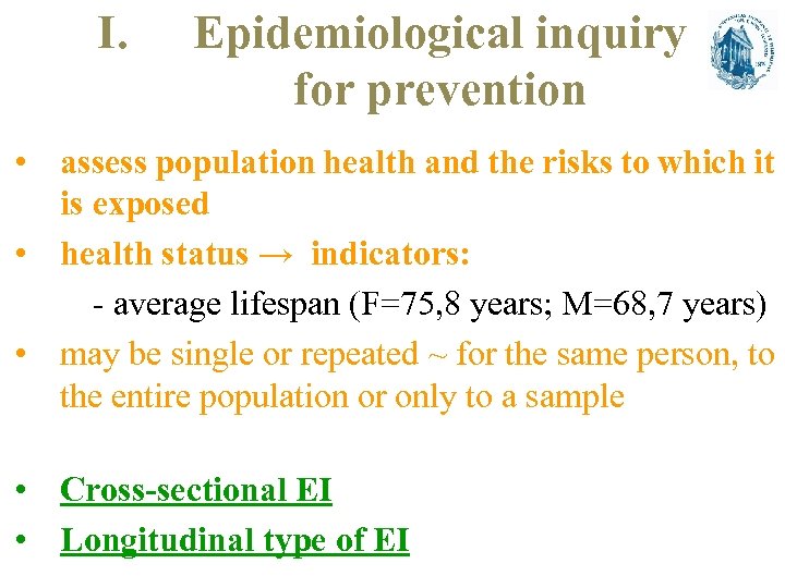 I. Epidemiological inquiry for prevention • assess population health and the risks to which