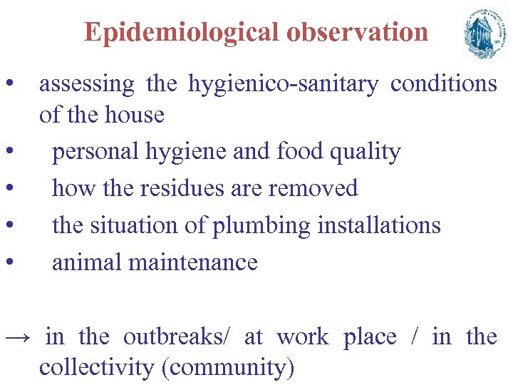 Epidemiological observation • assessing the hygienico-sanitary conditions of the house • personal hygiene and