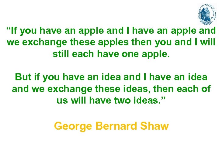 “If you have an apple and I have an apple and we exchange these