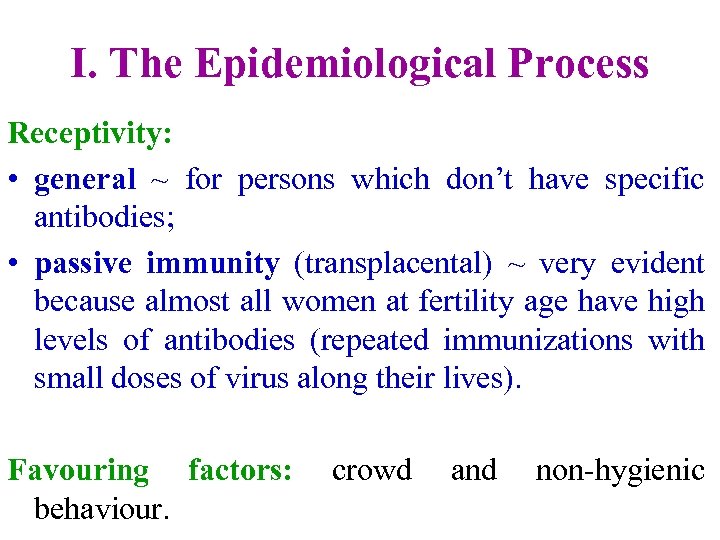 I. The Epidemiological Process Receptivity: • general ~ for persons which don’t have specific