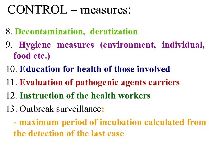 CONTROL – measures: 8. Decontamination, deratization 9. Hygiene measures (environment, individual, food etc. )