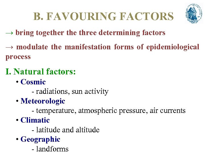 B. FAVOURING FACTORS → bring together the three determining factors → modulate the manifestation