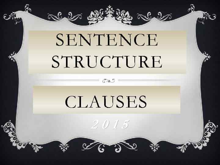 SENTENCE STRUCTURE CLAUSES 2015 