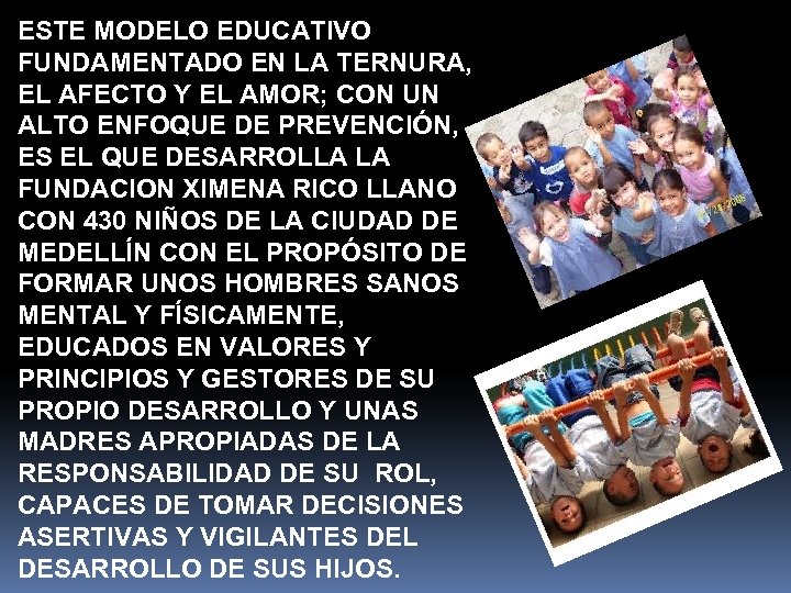 ESTE MODELO EDUCATIVO FUNDAMENTADO EN LA TERNURA, EL AFECTO Y EL AMOR; CON UN