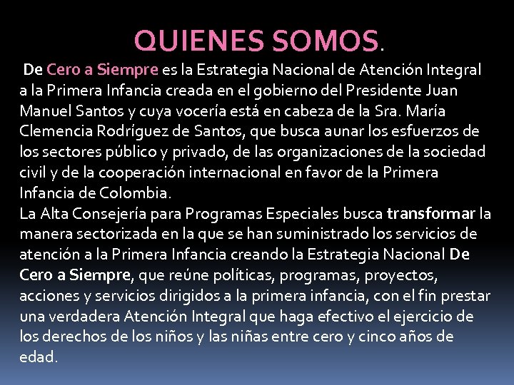 QUIENES SOMOS. De Cero a Siempre es la Estrategia Nacional de Atención Integral a