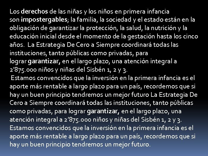 Los derechos de las niñas y los niños en primera infancia son impostergables; la