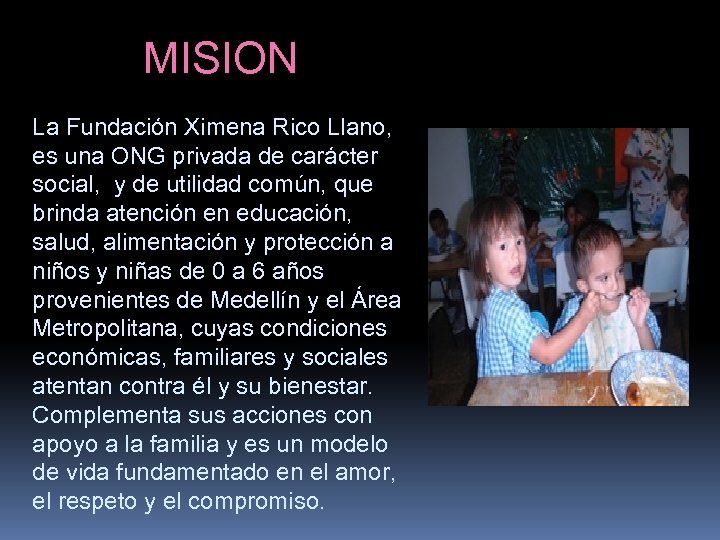 MISION La Fundación Ximena Rico Llano, es una ONG privada de carácter social, y