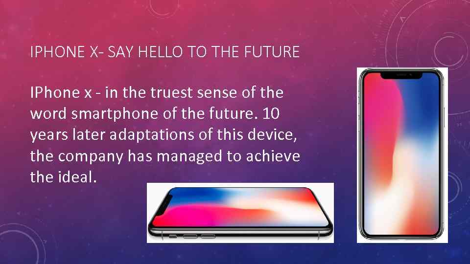 IPHONE X- SAY HELLO TO THE FUTURE IPhone x - in the truest sense