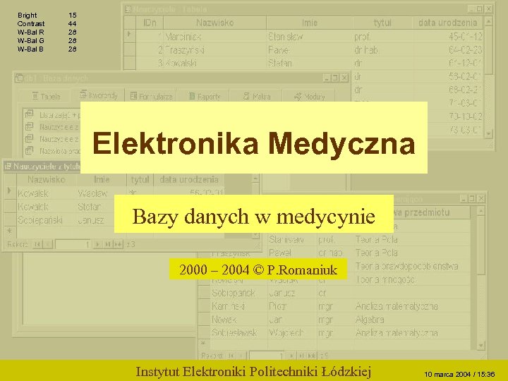 Bright Contrast W-Bal R W-Bal G W-Bal B 15 44 28 28 28 Elektronika