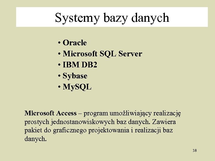 Systemy bazy danych • Oracle • Microsoft SQL Server • IBM DB 2 •