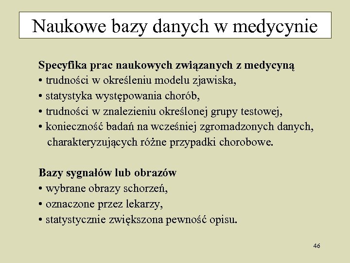 Naukowe bazy danych w medycynie Specyfika prac naukowych związanych z medycyną • trudności w