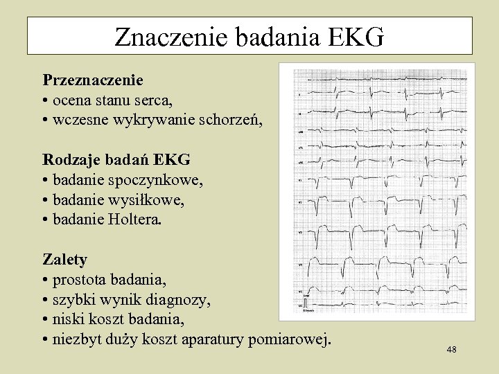 Znaczenie badania EKG Przeznaczenie • ocena stanu serca, • wczesne wykrywanie schorzeń, Rodzaje badań