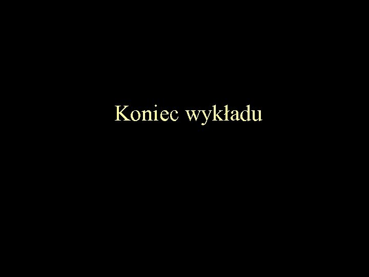 Koniec wykładu 52 