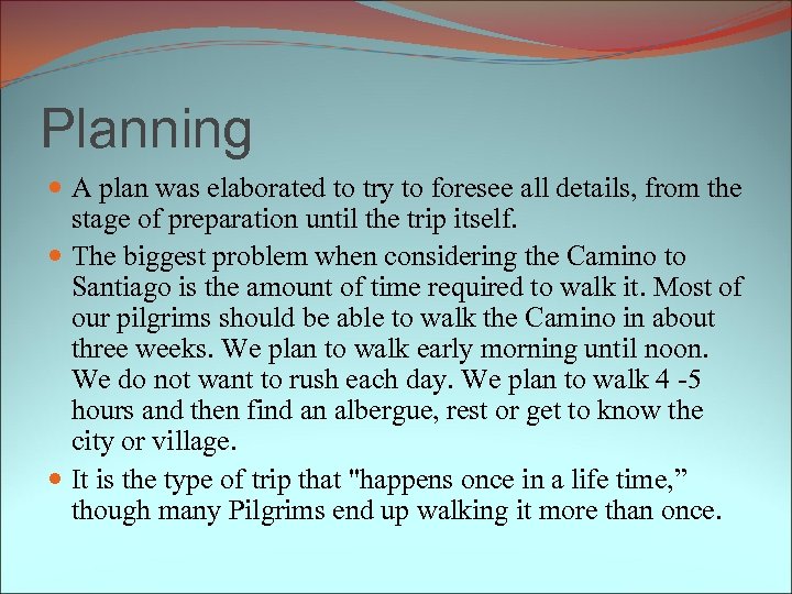 Planning A plan was elaborated to try to foresee all details, from the stage