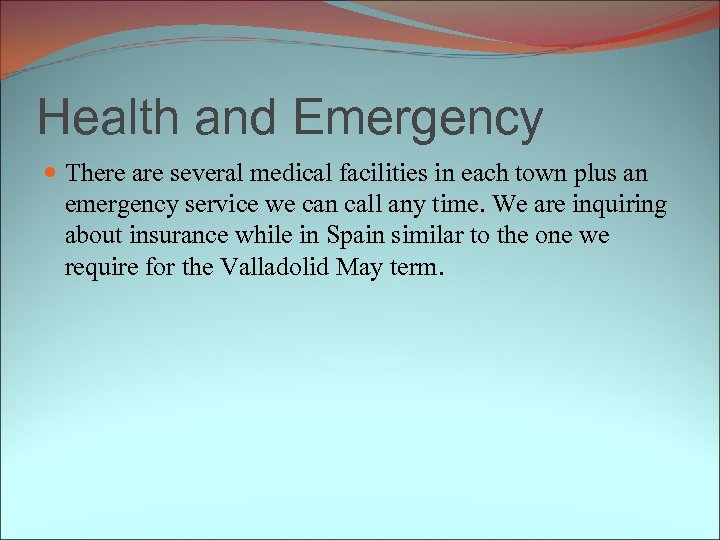 Health and Emergency There are several medical facilities in each town plus an emergency