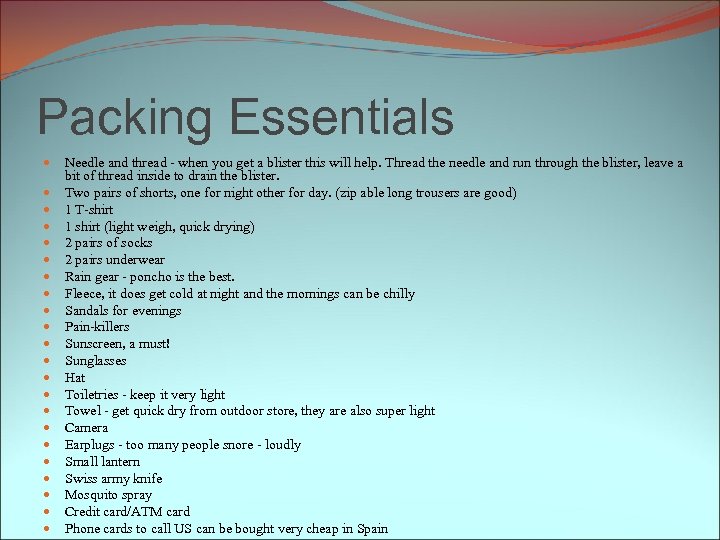 Packing Essentials Needle and thread - when you get a blister this will help.
