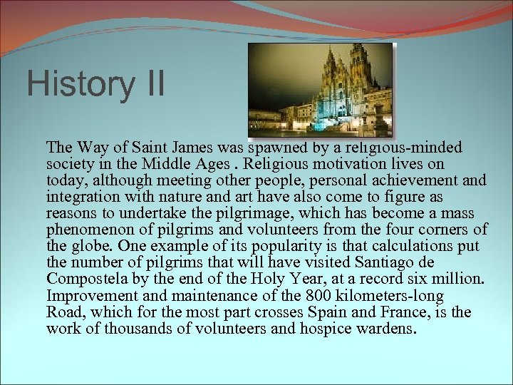 History II The Way of Saint James was spawned by a religious-minded society in