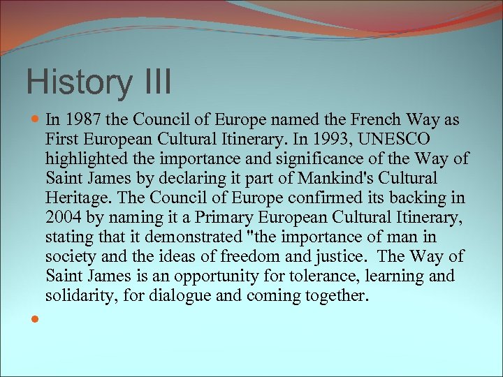 History III In 1987 the Council of Europe named the French Way as First