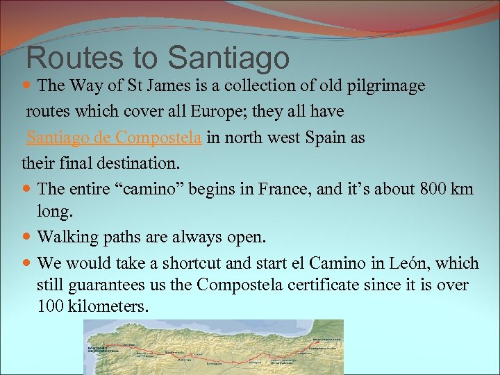 Routes to Santiago The Way of St James is a collection of old pilgrimage