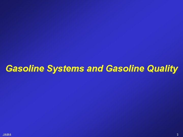 Gasoline Systems and Gasoline Quality JAMA 3 