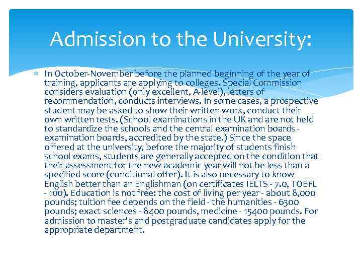 Admission to the University: In October-November before the planned beginning of the year of