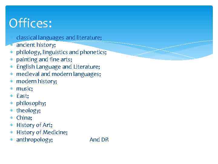 Offices: classical languages and literature; ancient history; philology, linguistics and phonetics; painting and fine