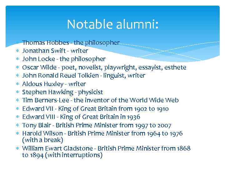 Notable alumni: Thomas Hobbes - the philosopher Jonathan Swift - writer John Locke -