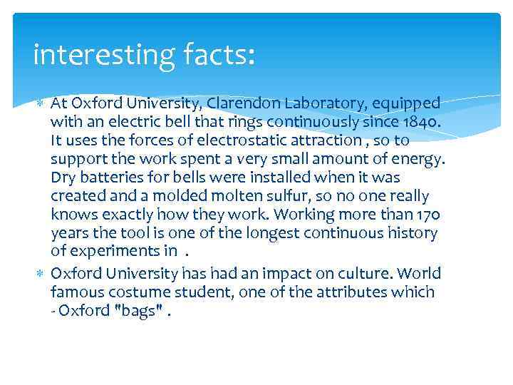 interesting facts: At Oxford University, Clarendon Laboratory, equipped with an electric bell that rings