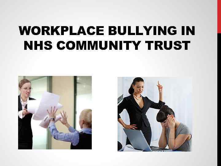 WORKPLACE BULLYING IN NHS COMMUNITY TRUST 