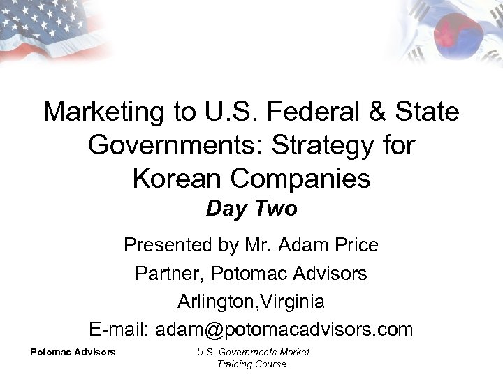 Marketing to U. S. Federal & State Governments: Strategy for Korean Companies Day Two