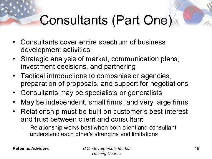 Consultants (Part One) • Consultants cover entire spectrum of business development activities • Strategic