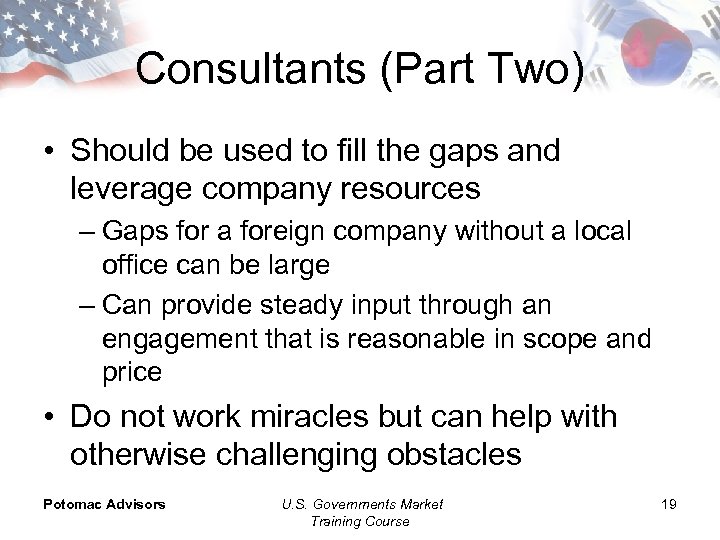 Consultants (Part Two) • Should be used to fill the gaps and leverage company