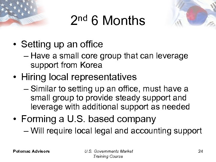 2 nd 6 Months • Setting up an office – Have a small core