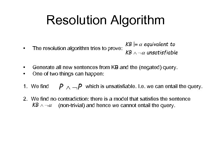 Resolution Algorithm • The resolution algorithm tries to prove: • • Generate all new