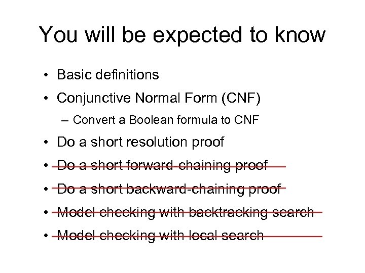 You will be expected to know • Basic definitions • Conjunctive Normal Form (CNF)