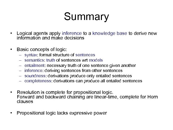 Summary • Logical agents apply inference to a knowledge base to derive new information