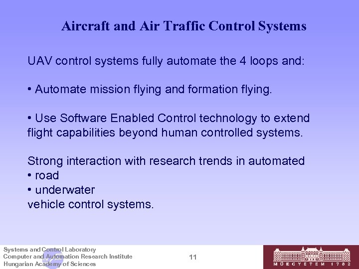 Aircraft and Air Traffic Control Systems UAV control systems fully automate the 4 loops