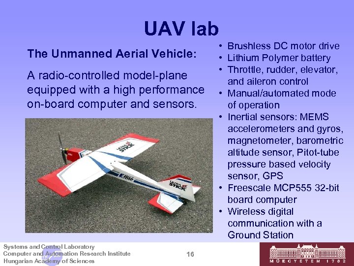 UAV lab The Unmanned Aerial Vehicle: A radio-controlled model-plane equipped with a high performance